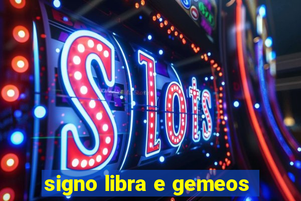 signo libra e gemeos